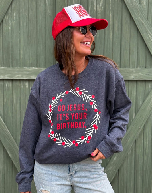 Go Jesus, It’s Your Birthday Sweatshirt